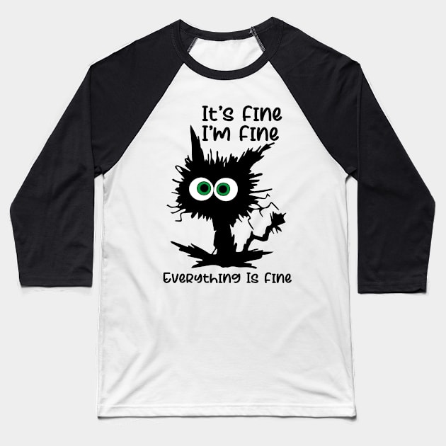 Its Fine Im Fine Everything is Fine Cat Baseball T-Shirt by oyshopping